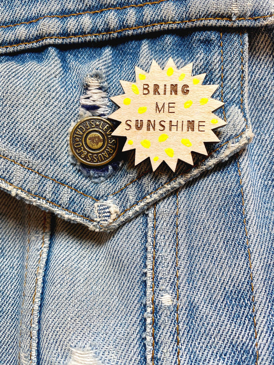 Bring me sunshine wooden pin badge